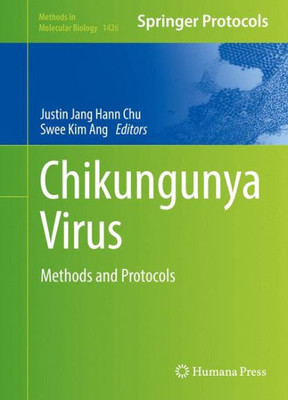 Chikungunya Virus: Methods And Protocols (Methods In Molecular Biology, 1426)