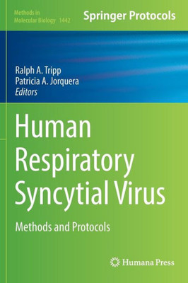 Human Respiratory Syncytial Virus: Methods And Protocols (Methods In Molecular Biology, 1442)