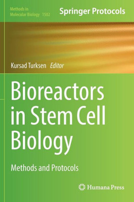 Bioreactors In Stem Cell Biology: Methods And Protocols (Methods In Molecular Biology, 1502)