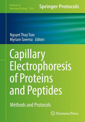 Capillary Electrophoresis Of Proteins And Peptides: Methods And Protocols (Methods In Molecular Biology, 1466)