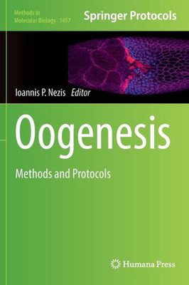 Oogenesis: Methods And Protocols (Methods In Molecular Biology, 1457)