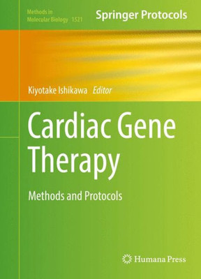 Cardiac Gene Therapy: Methods And Protocols (Methods In Molecular Biology, 1521)