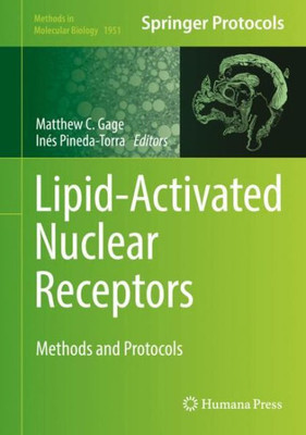 Lipid-Activated Nuclear Receptors: Methods And Protocols (Methods In Molecular Biology, 1951)