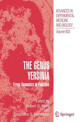 The Genus Yersinia:: From Genomics To Function (Advances In Experimental Medicine And Biology, 603)