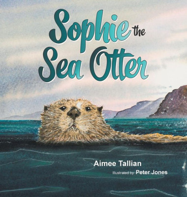 Sophie The Sea Otter (1) (Our World Of Wildlife)