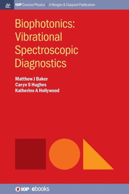 Biophotonics: Vibrational Spectroscopic Diagnostics (Iop Concise Physics)