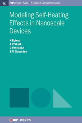Modeling Self-Heating Effects In Nanoscale Devices (Iop Concise Physics)