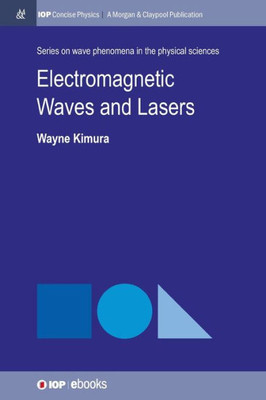 Electromagnetic Waves And Lasers (Iop Concise Physics)