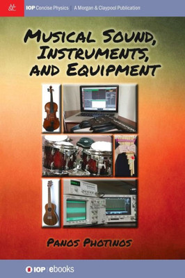 Musical Sound, Instruments, And Equipment (Iop Concise Physics)