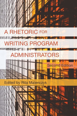 A Rhetoric For Writing Program Administrators (2Nd Edition)