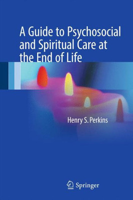 A Guide To Psychosocial And Spiritual Care At The End Of Life