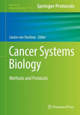 Cancer Systems Biology: Methods And Protocols (Methods In Molecular Biology, 1711)