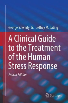 A Clinical Guide To The Treatment Of The Human Stress Response