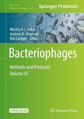 Bacteriophages: Methods And Protocols, Volume 3 (Methods In Molecular Biology, 1681)
