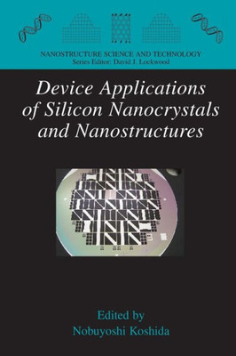 Device Applications Of Silicon Nanocrystals And Nanostructures (Nanostructure Science And Technology)