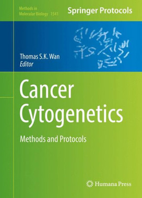 Cancer Cytogenetics: Methods And Protocols (Methods In Molecular Biology, 1541)