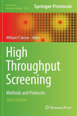 High Throughput Screening: Methods And Protocols (Methods In Molecular Biology, 1439)