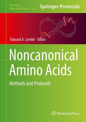 Noncanonical Amino Acids: Methods And Protocols (Methods In Molecular Biology, 1728)