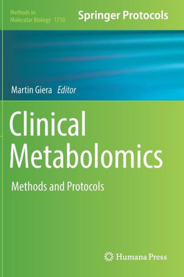Clinical Metabolomics: Methods And Protocols (Methods In Molecular Biology, 1730)