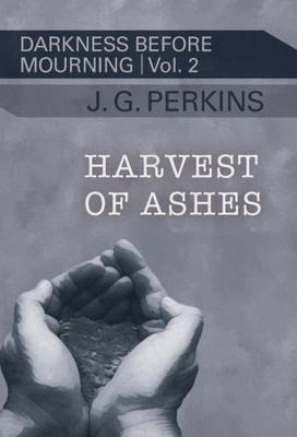 Harvest Of Ashes (2) (Darkness Before Mourning)