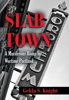 Slab Town: A Murderous Romp Through Wartime Portland