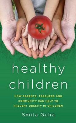 Healthy Children: How Parents, Teachers And Community Can Help To Prevent Obesity In Children