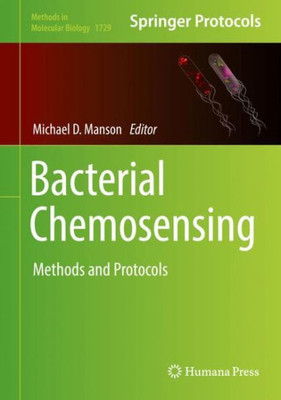 Bacterial Chemosensing: Methods And Protocols (Methods In Molecular Biology, 1729)