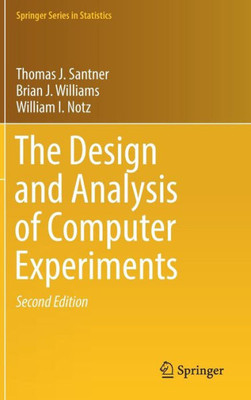 The Design And Analysis Of Computer Experiments (Springer Series In Statistics)