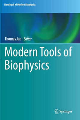 Modern Tools Of Biophysics (Handbook Of Modern Biophysics, 5)