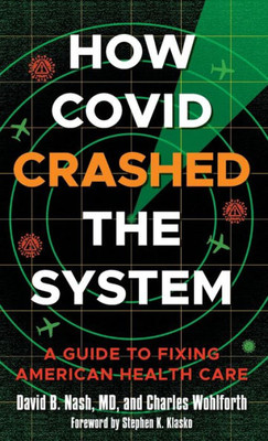 How Covid Crashed The System: A Guide To Fixing American Health Care