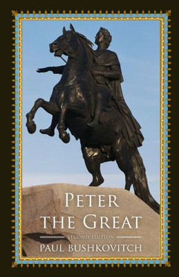 Peter The Great (Critical Issues In World And International History)