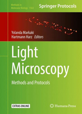 Light Microscopy: Methods And Protocols (Methods In Molecular Biology, 1563)