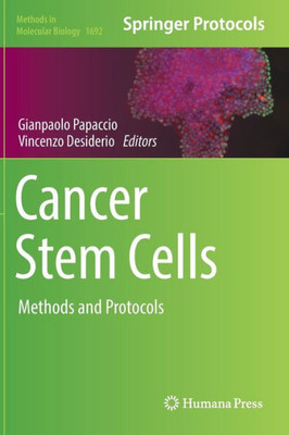 Cancer Stem Cells: Methods And Protocols (Methods In Molecular Biology, 1692)