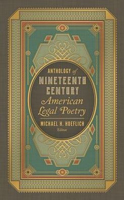 Anthology Of Nineteenth Century American Legal Poetry