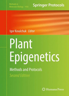Plant Epigenetics: Methods And Protocols (Methods In Molecular Biology, 1456)