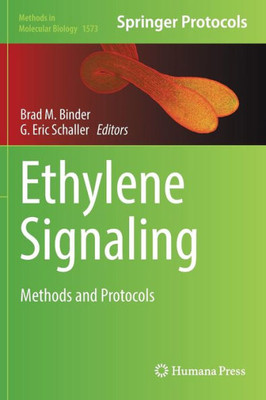 Ethylene Signaling: Methods And Protocols (Methods In Molecular Biology, 1573)