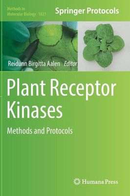 Plant Receptor Kinases: Methods And Protocols (Methods In Molecular Biology, 1621)