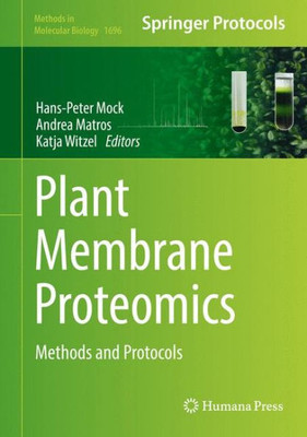 Plant Membrane Proteomics: Methods And Protocols (Methods In Molecular Biology, 1696)