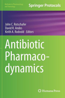 Antibiotic Pharmacodynamics (Methods In Pharmacology And Toxicology)