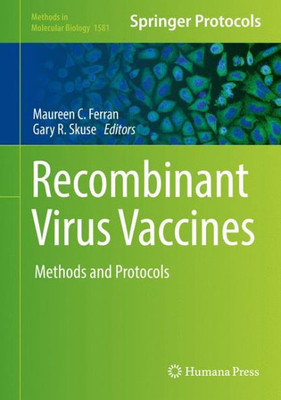 Recombinant Virus Vaccines: Methods And Protocols (Methods In Molecular Biology, 1581)