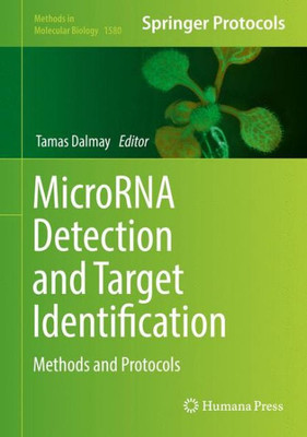 Microrna Detection And Target Identification: Methods And Protocols (Methods In Molecular Biology, 1580)