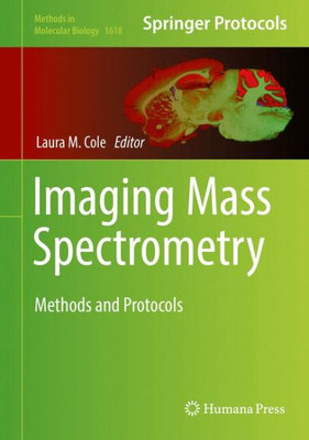 Imaging Mass Spectrometry: Methods And Protocols (Methods In Molecular Biology, 1618)