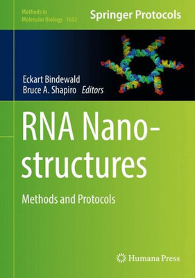 Rna Nanostructures: Methods And Protocols (Methods In Molecular Biology, 1632)