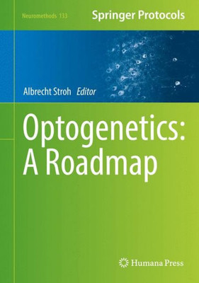 Optogenetics: A Roadmap (Neuromethods, 133)