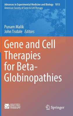 Gene And Cell Therapies For Beta-Globinopathies (Advances In Experimental Medicine And Biology, 1013)