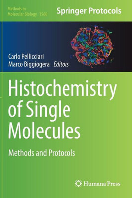 Histochemistry Of Single Molecules: Methods And Protocols (Methods In Molecular Biology, 1560)