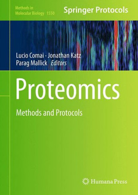 Proteomics: Methods And Protocols (Methods In Molecular Biology, 1550)