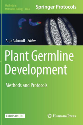 Plant Germline Development: Methods And Protocols (Methods In Molecular Biology, 1669)