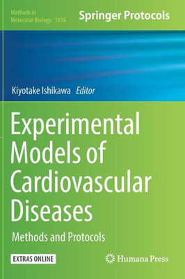Experimental Models Of Cardiovascular Diseases: Methods And Protocols (Methods In Molecular Biology, 1816)