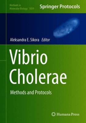 Vibrio Cholerae: Methods And Protocols (Methods In Molecular Biology, 1839)